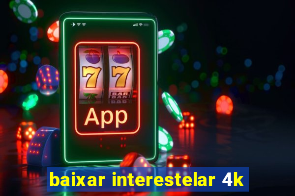 baixar interestelar 4k